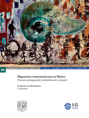 cover image of Migraciones centroamericanas en México. Procesos socioespaciales y dinámicas de exclusión